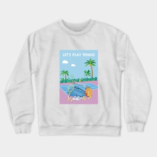 Let's play tennis. Crewneck Sweatshirt